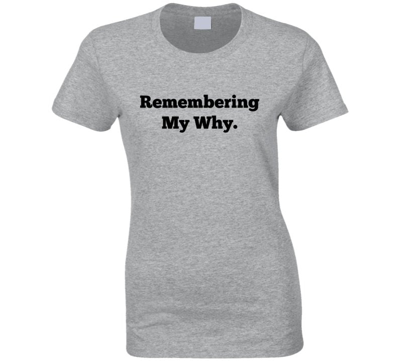 Remembering My Why - Inspirational Statement Shirt - Unisex - Smith's Tees