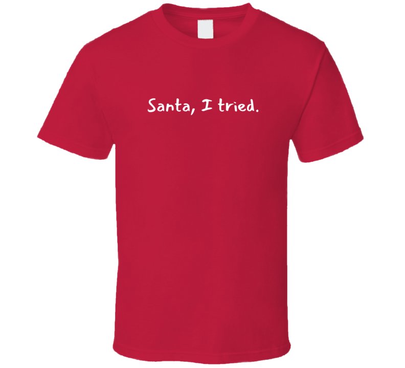 Santa, I Tried - Funny Christmas Statement T-Shirt - Unisex - Smith's Tees