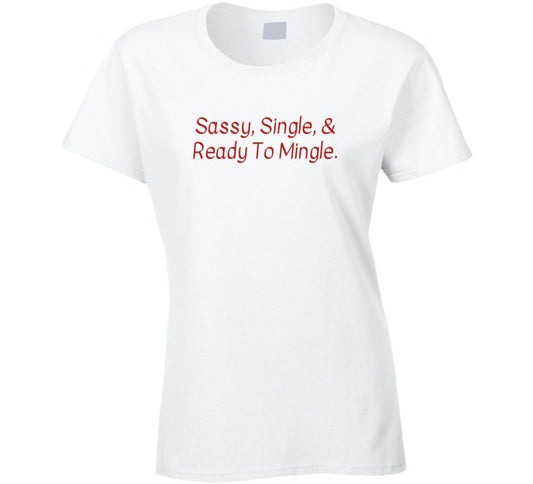 Sassy, Single, And Ready To Mingle Shirt - Ladies - Smith's Tees
