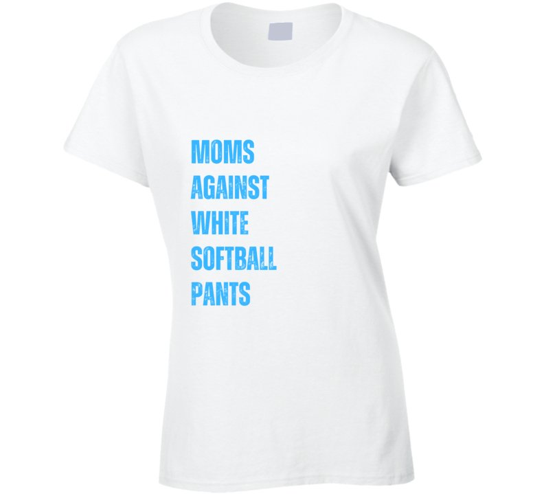 Softball Mom T-Shirt - Moms Against White Softball Pants - Women's - Smith's Tees