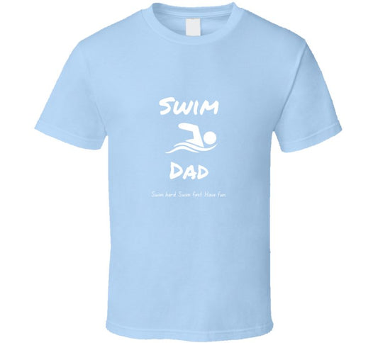 Swim Dad Statement Shirt - Swim Hard. Swim Fast. Have Fun. - Mens - Smith's Tees