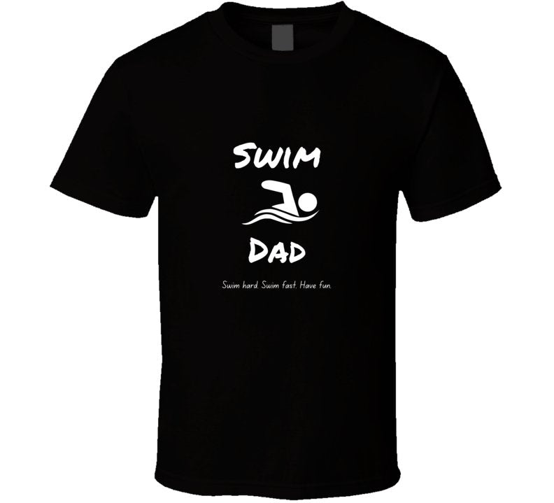 Swim Dad Statement Shirt - Swim Hard. Swim Fast. Have Fun. - Mens - Smith's Tees