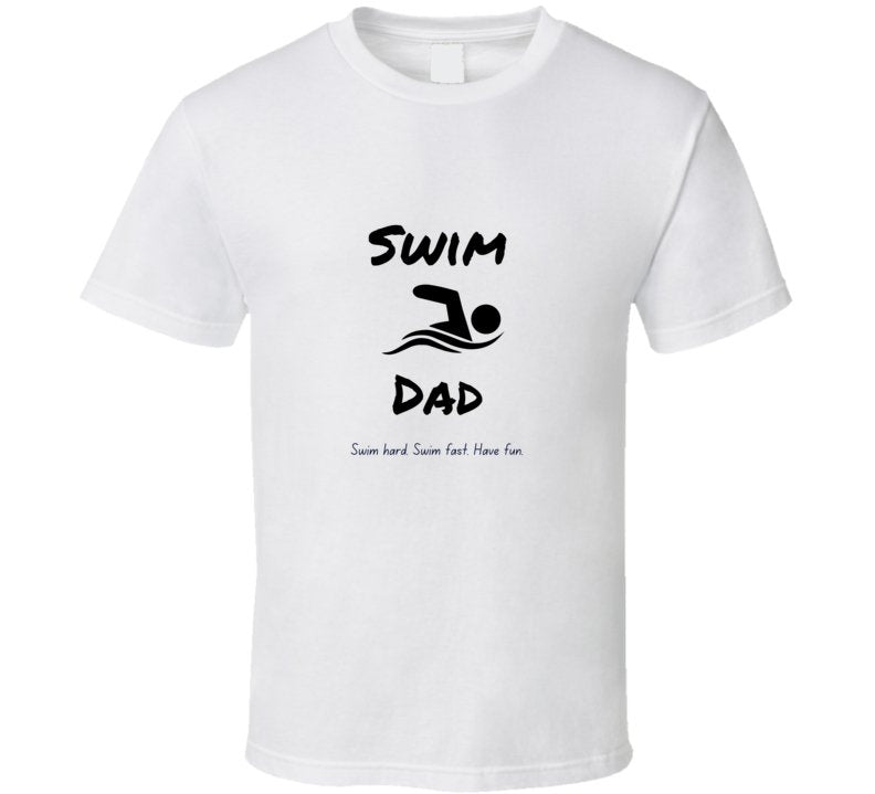 Swim Dad Statement Shirt - Swim Hard. Swim Fast. Have Fun. - Mens - Smith's Tees