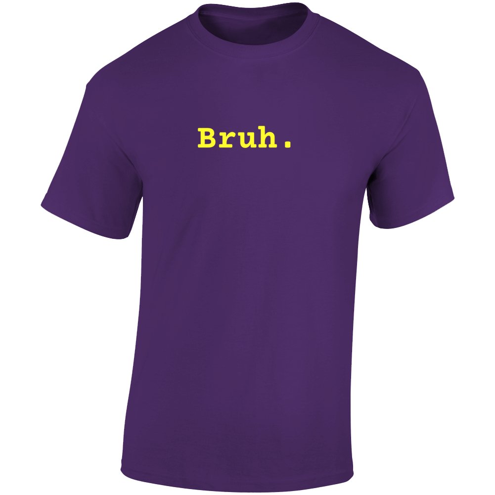 The Bruh T-Shirt - Perfect for Fraternity Brothers! - Smith's Tees