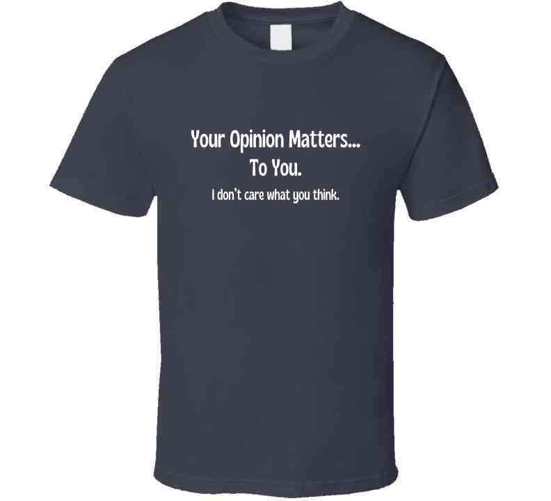 Your Opinion Matters Statement Shirt - Funny Quote Shirt - Unisex - Smith's Tees