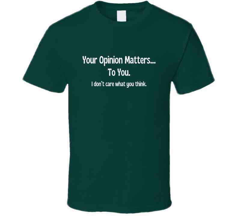 Your Opinion Matters Statement Shirt - Funny Quote Shirt - Unisex - Smith's Tees